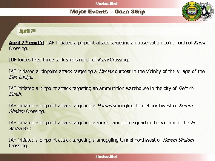 -Unclassified- Major Events – Gaza Strip April 7 th cont’d- IAF initiated a pinpoint