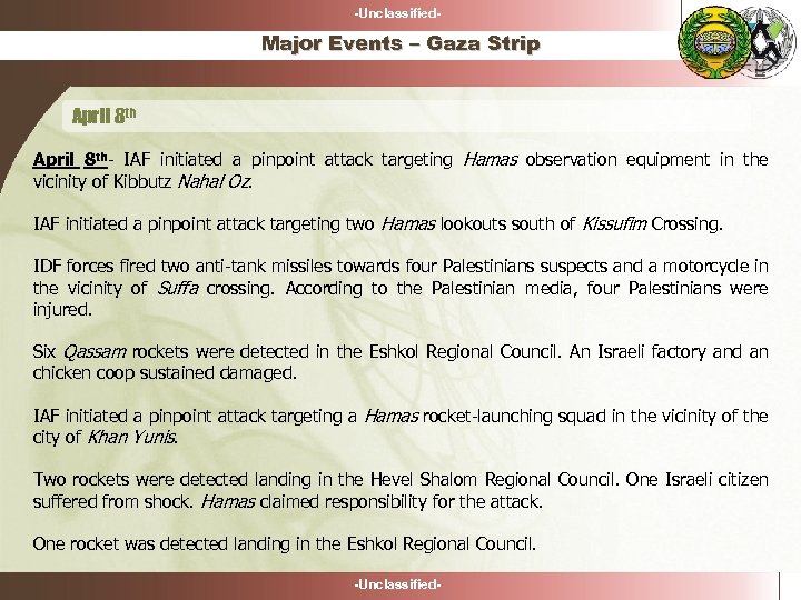 -Unclassified- Major Events – Gaza Strip April 8 th- IAF initiated a pinpoint attack