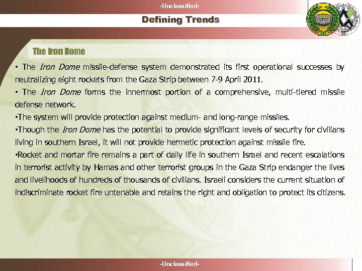 -Unclassified- Defining Trends The Iron Dome • The Iron Dome missile-defense system demonstrated its