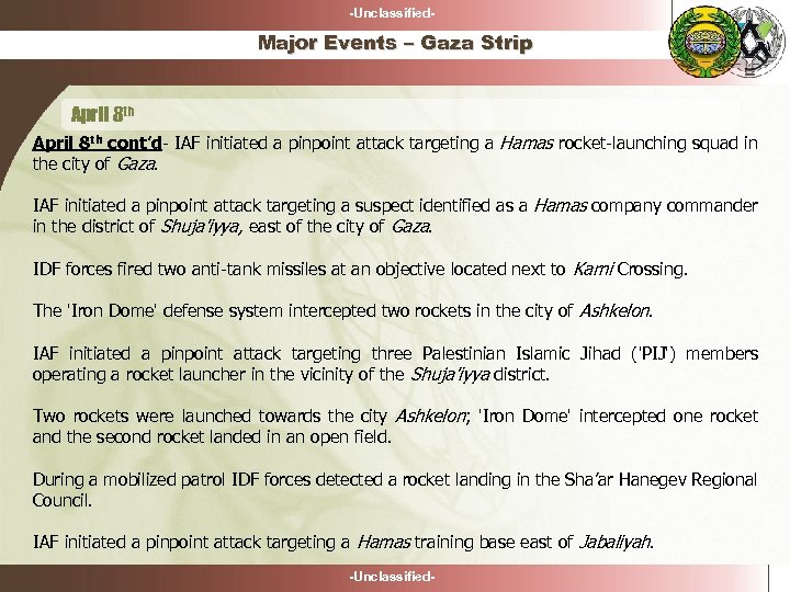 -Unclassified- Major Events – Gaza Strip April 8 th cont’d- IAF initiated a pinpoint