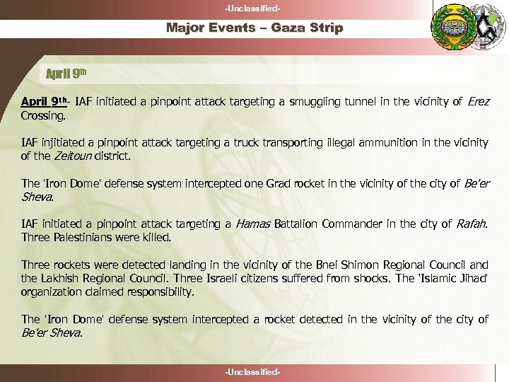 -Unclassified- Major Events – Gaza Strip April 9 th- IAF initiated a pinpoint attack