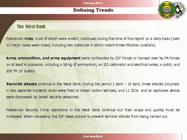 -Unclassified- Defining Trends The West Bank Palestinian riots, most of which were violent, continued