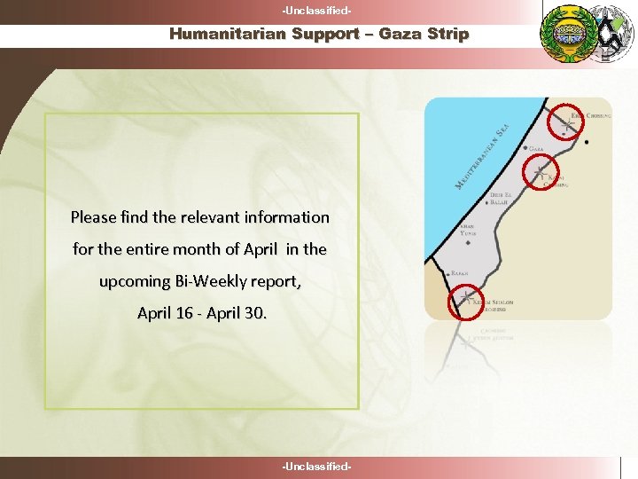 -Unclassified- Humanitarian Support – Gaza Strip Please find the relevant information for the entire