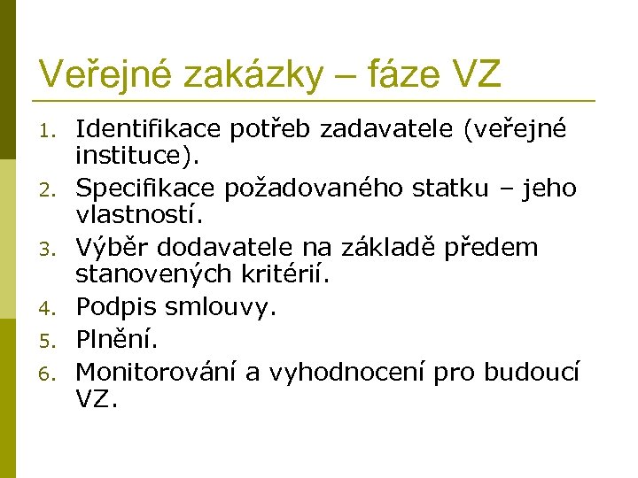 Veřejné zakázky – fáze VZ 1. 2. 3. 4. 5. 6. Identifikace potřeb zadavatele