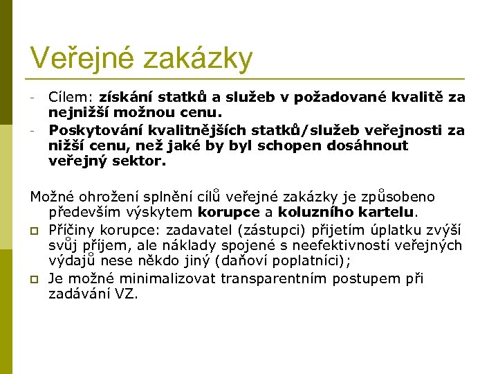 Veřejné zakázky - Cílem: získání statků a služeb v požadované kvalitě za nejnižší možnou