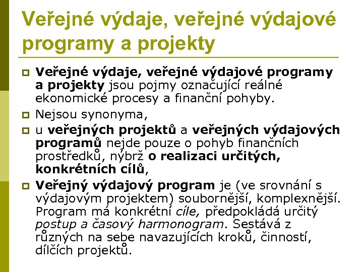 Veřejné výdaje, veřejné výdajové programy a projekty p p Veřejné výdaje, veřejné výdajové programy