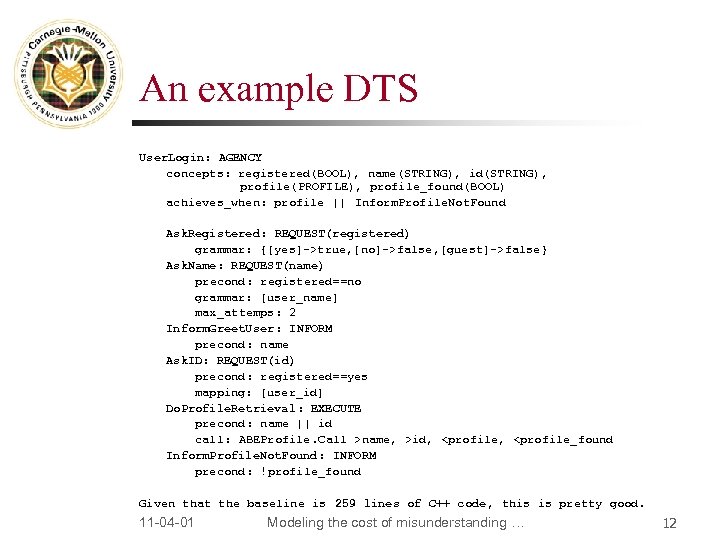 An example DTS User. Login: AGENCY concepts: registered(BOOL), name(STRING), id(STRING), profile(PROFILE), profile_found(BOOL) achieves_when: profile