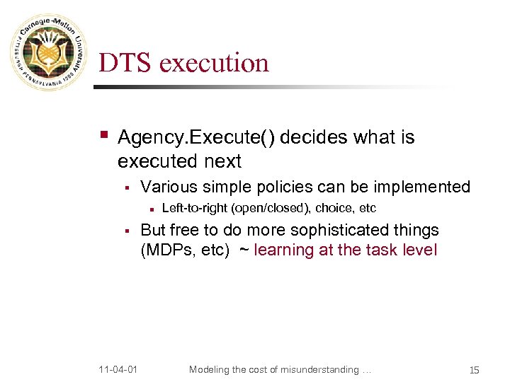 DTS execution § Agency. Execute() decides what is executed next § Various simple policies
