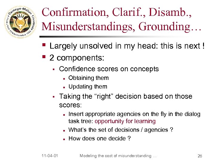 Confirmation, Clarif. , Disamb. , Misunderstandings, Grounding… § § Largely unsolved in my head: