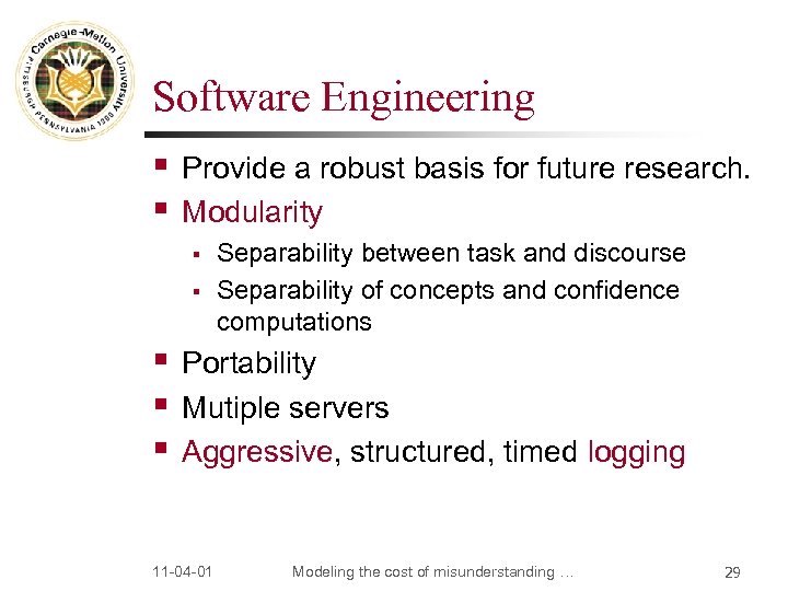 Software Engineering § § Provide a robust basis for future research. Modularity § §
