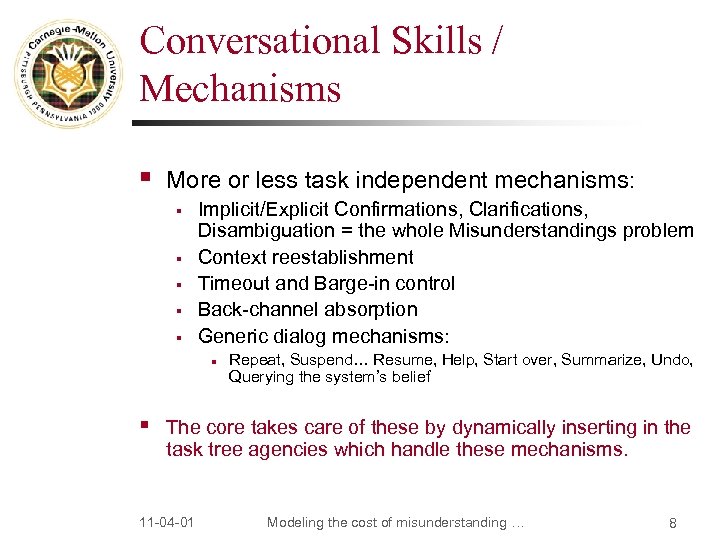 Conversational Skills / Mechanisms § More or less task independent mechanisms: § § §