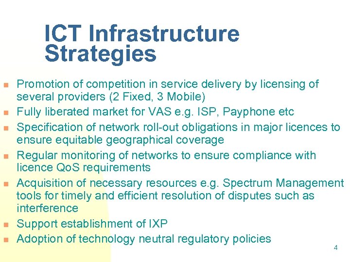 ICT Infrastructure Strategies n n n n Promotion of competition in service delivery by