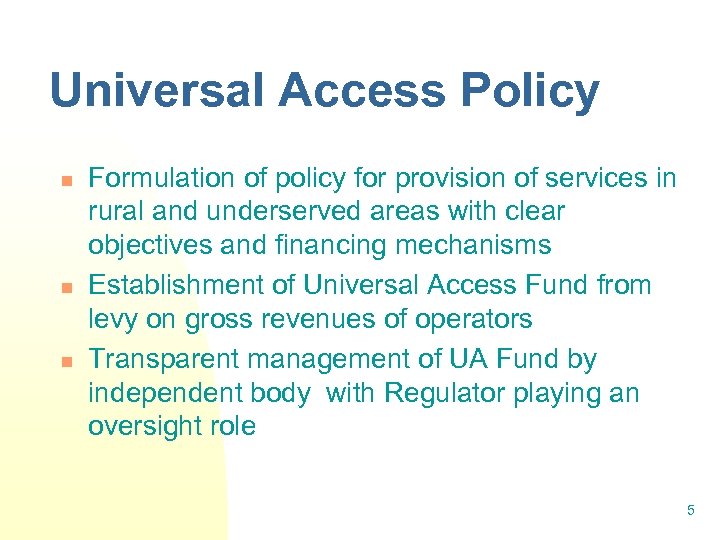 Universal Access Policy n n n Formulation of policy for provision of services in
