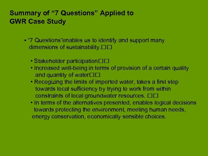 Summary of “ 7 Questions” Applied to GWR Case Study ▪ “ 7 Questions”enables