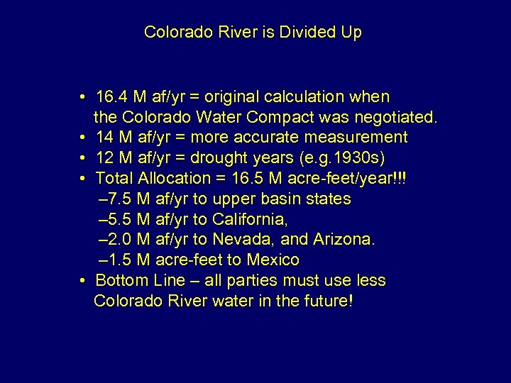 Colorado River is Divided Up • 16. 4 M af/yr = original calculation when