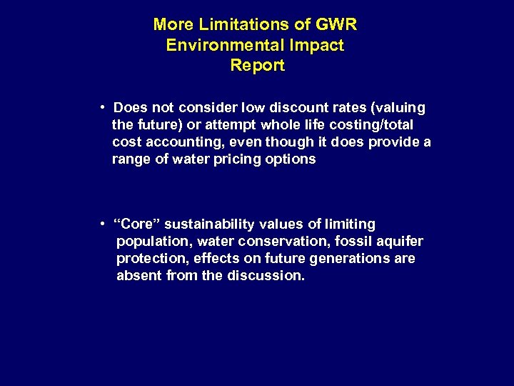 More Limitations of GWR Environmental Impact Report • Does not consider low discount rates