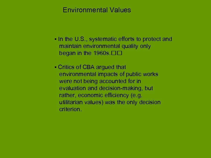 Environmental Values ▪ In the U. S. , systematic efforts to protect and maintain