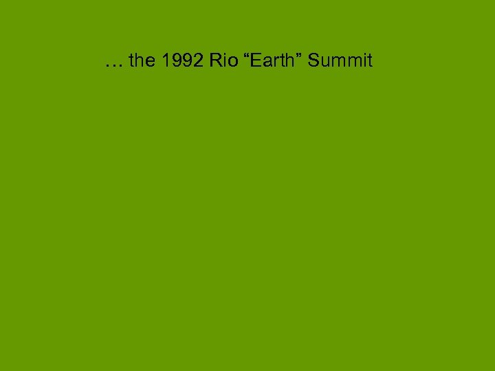 … the 1992 Rio “Earth” Summit 