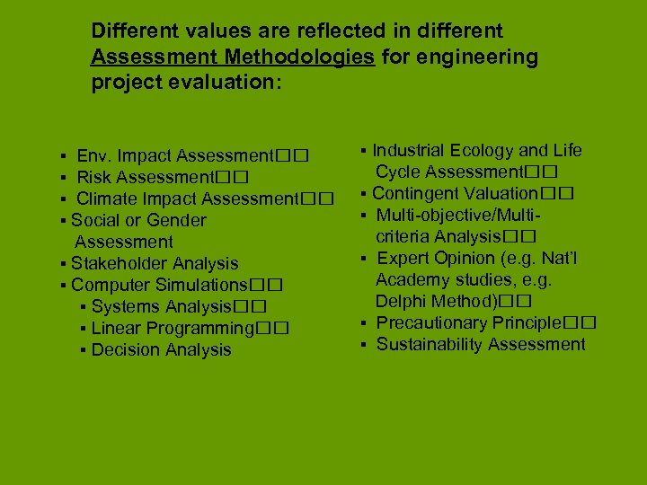 Different values are reflected in different Assessment Methodologies for engineering project evaluation: ▪ Env.