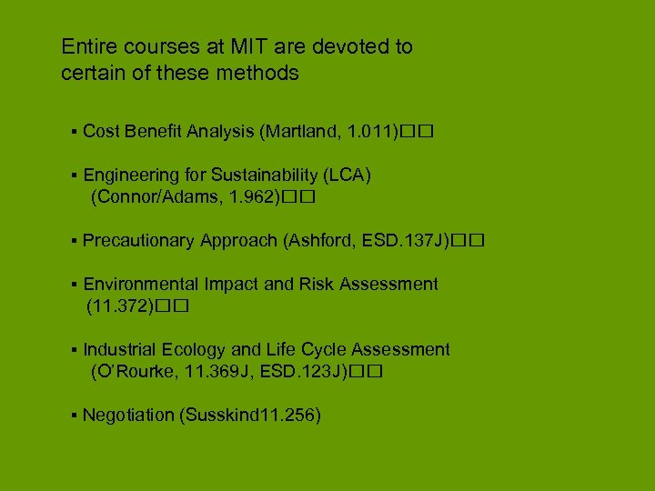 Entire courses at MIT are devoted to certain of these methods ▪ Cost Benefit