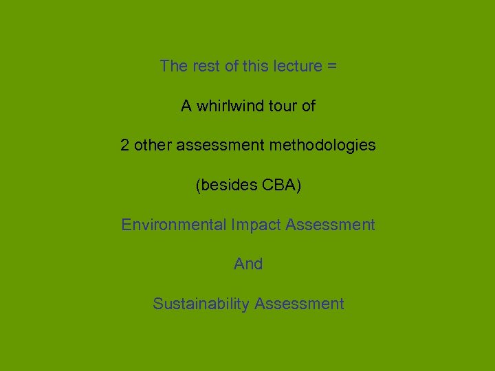 The rest of this lecture = A whirlwind tour of 2 other assessment methodologies