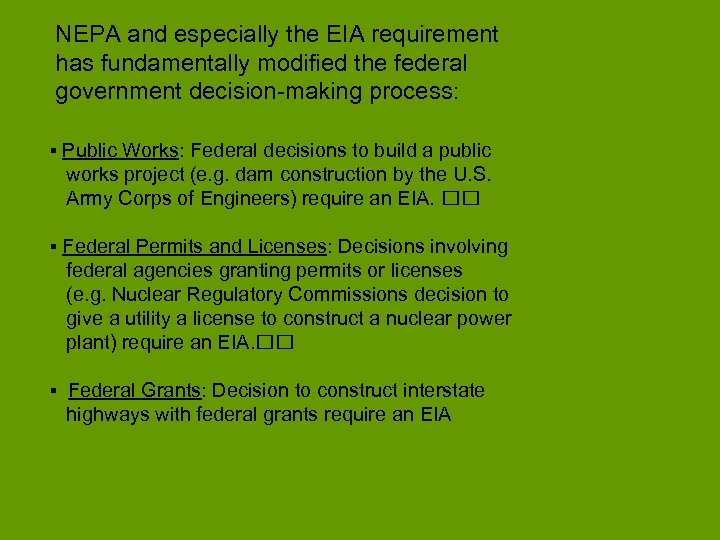 NEPA and especially the EIA requirement has fundamentally modified the federal government decision-making process: