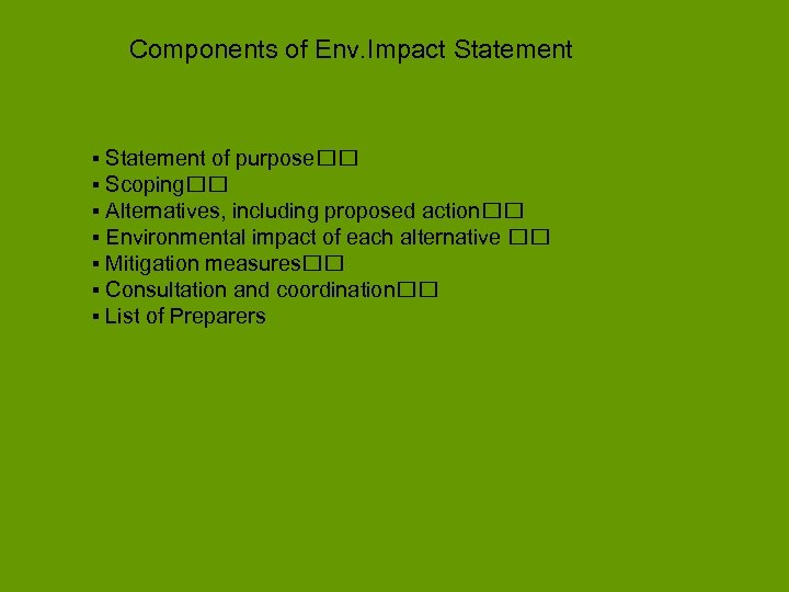 Components of Env. Impact Statement ▪ Statement of purpose ▪ Scoping ▪ Alternatives, including