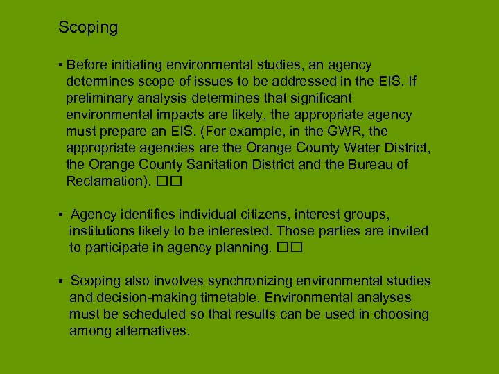Scoping ▪ Before initiating environmental studies, an agency determines scope of issues to be