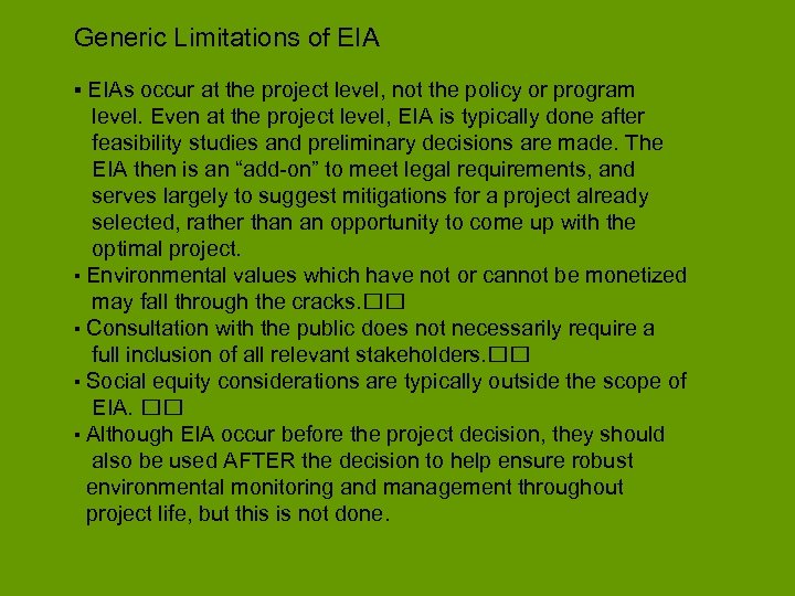Generic Limitations of EIA ▪ EIAs occur at the project level, not the policy
