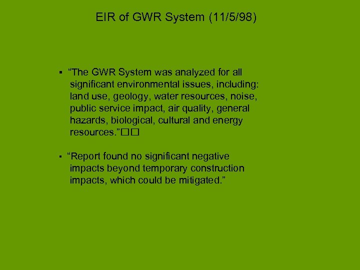 EIR of GWR System (11/5/98) ▪ “The GWR System was analyzed for all significant