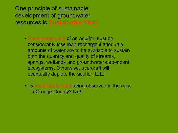 One principle of sustainable development of groundwater resources is Sustainable Yield ▪ Sustainable yield