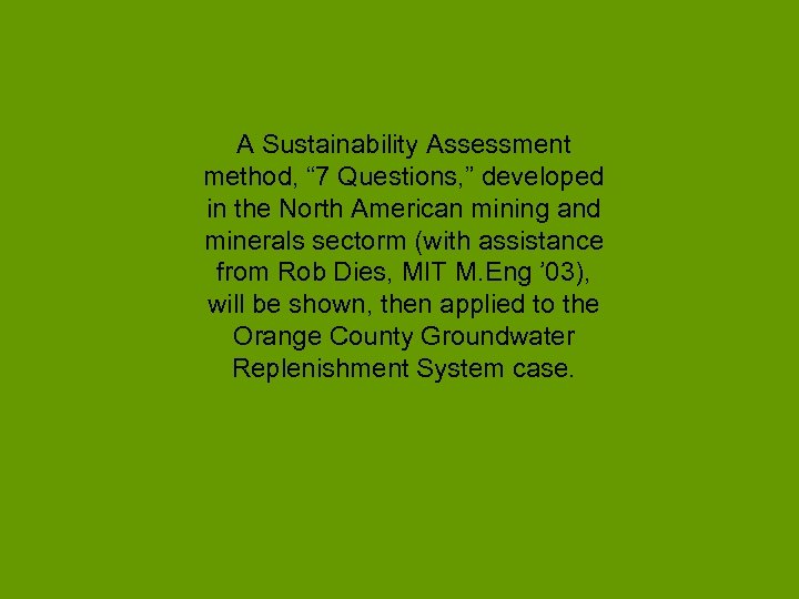 A Sustainability Assessment method, “ 7 Questions, ” developed in the North American mining