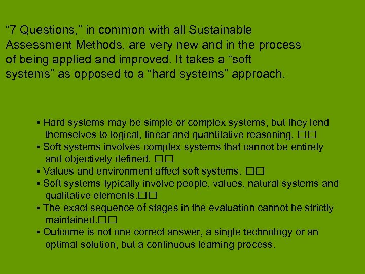 “ 7 Questions, ” in common with all Sustainable Assessment Methods, are very new