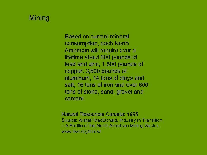 Mining Based on current mineral consumption, each North American will require over a lifetime