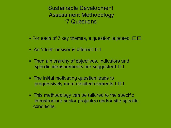 Sustainable Development Assessment Methodology “ 7 Questions” ▪ For each of 7 key themes,