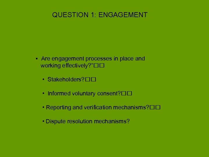 QUESTION 1: ENGAGEMENT ▪ Are engagement processes in place and working effectively? ” •