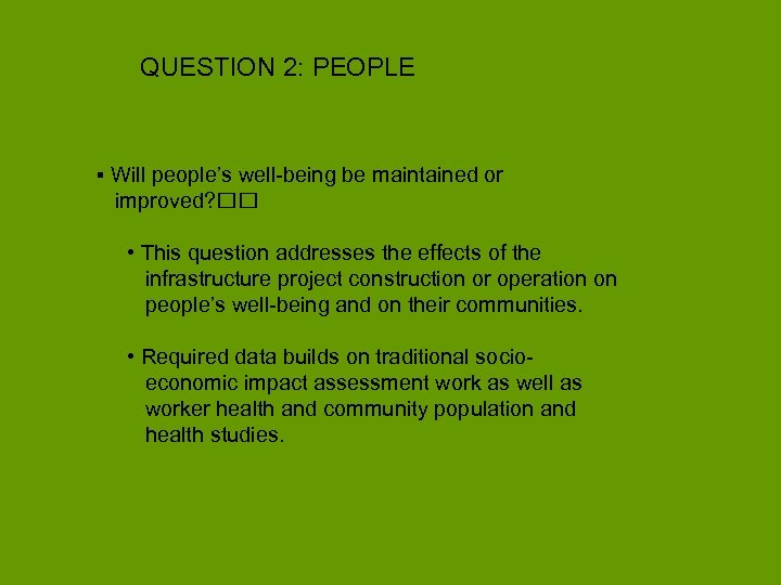 QUESTION 2: PEOPLE ▪ Will people’s well-being be maintained or improved? • This question