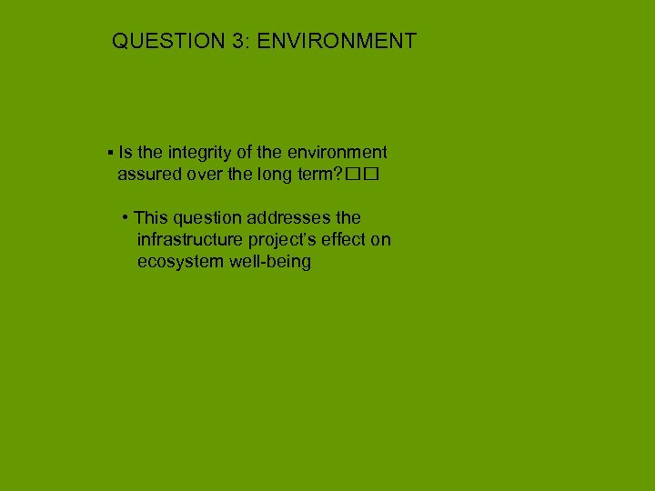 QUESTION 3: ENVIRONMENT ▪ Is the integrity of the environment assured over the long