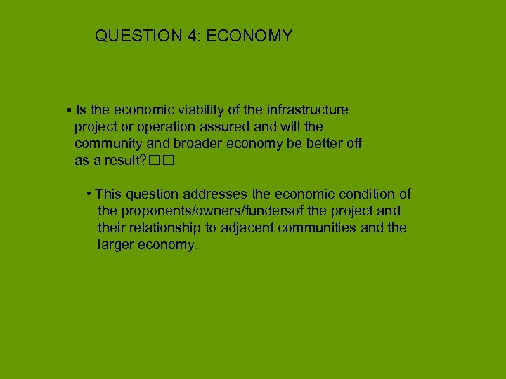 QUESTION 4: ECONOMY ▪ Is the economic viability of the infrastructure project or operation