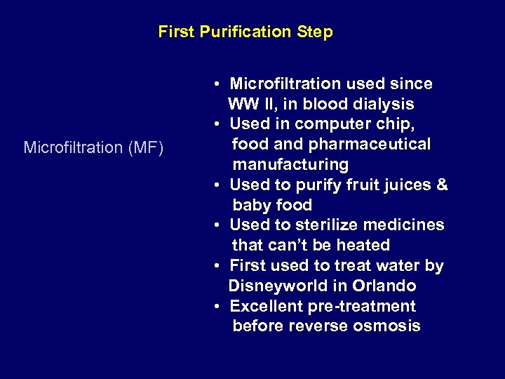 First Purification Step Microfiltration (MF) • Microfiltration used since WW II, in blood dialysis