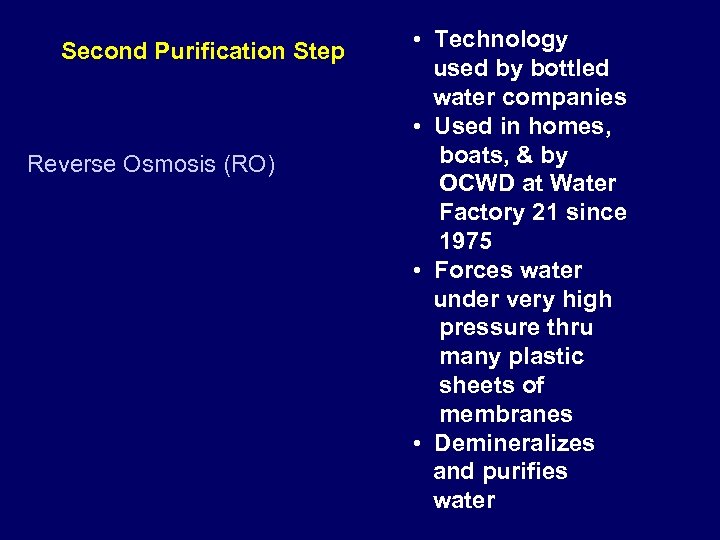 Second Purification Step Reverse Osmosis (RO) • Technology used by bottled water companies •