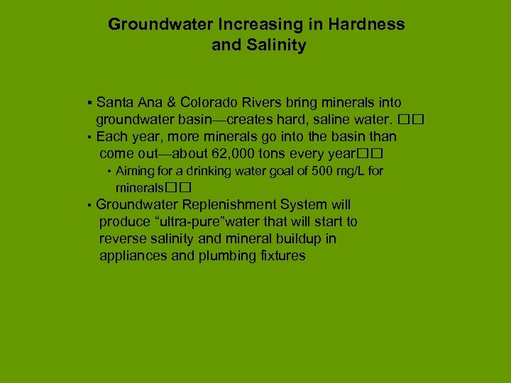 Groundwater Increasing in Hardness and Salinity ▪ Santa Ana & Colorado Rivers bring minerals