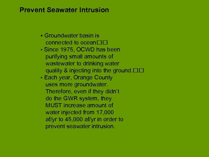 Prevent Seawater Intrusion ▪ Groundwater basin is connected to ocean ▪ Since 1975, OCWD