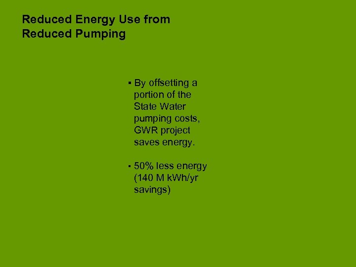 Reduced Energy Use from Reduced Pumping ▪ By offsetting a portion of the State