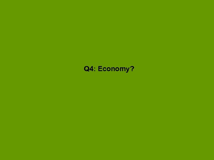 Q 4: Economy? 