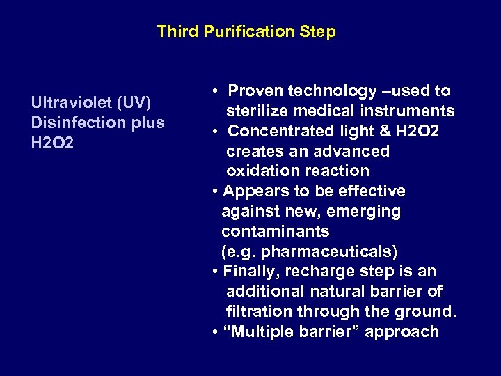 Third Purification Step Ultraviolet (UV) Disinfection plus H 2 O 2 • Proven technology