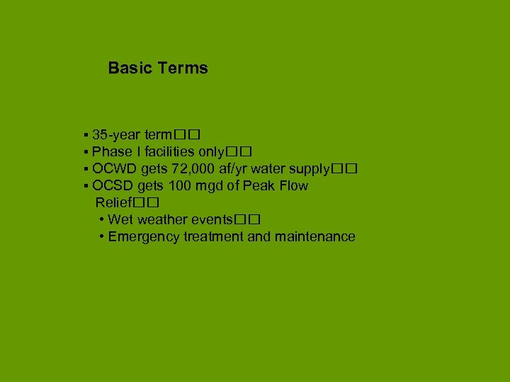 Basic Terms ▪ 35 -year term ▪ Phase I facilities only ▪ OCWD gets