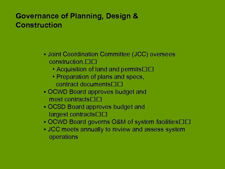 Governance of Planning, Design & Construction ▪ Joint Coordination Committee (JCC) oversees construction. •