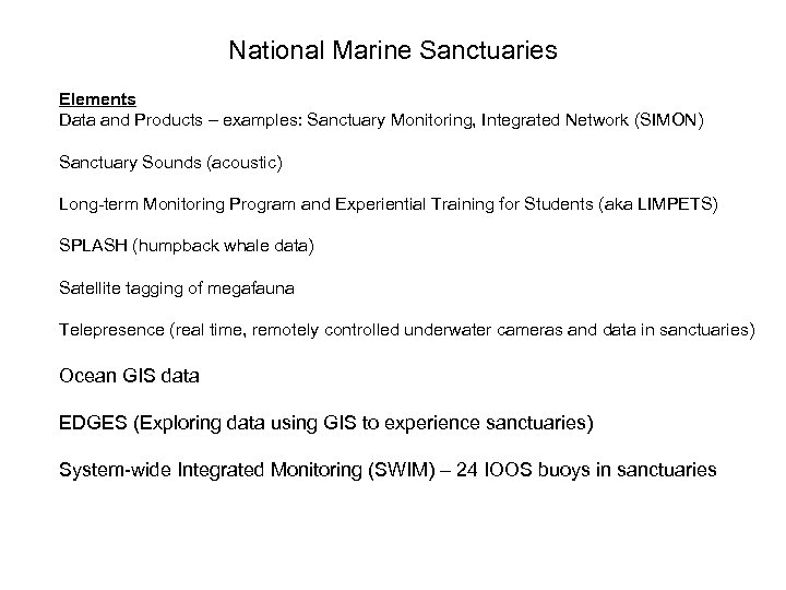 National Marine Sanctuaries Elements Data and Products – examples: Sanctuary Monitoring, Integrated Network (SIMON)