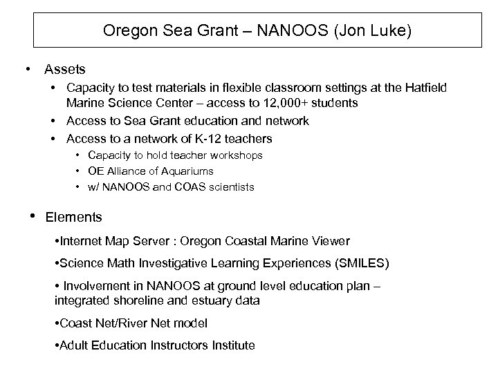 Oregon Sea Grant – NANOOS (Jon Luke) • Assets • Capacity to test materials